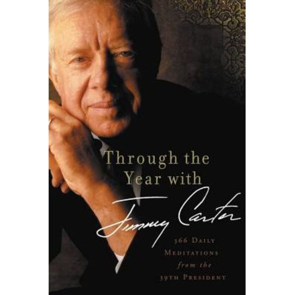 Through the Year with Jimmy Carter: 366 Daily Meditations from the 39th Presiden